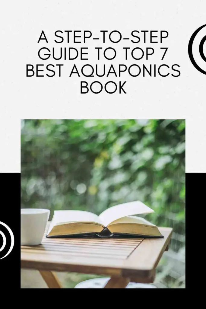 A Step-to-step Guide To Top 7 Best Aquaponics Book In 2021