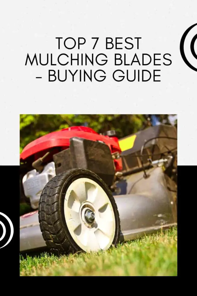 Top 7 Best Mulching Blades - Buying Guide