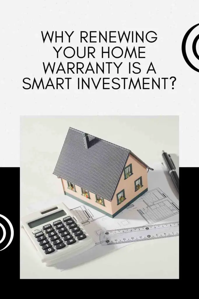 Why Renewing Your Home Warranty Is a Smart Investment?